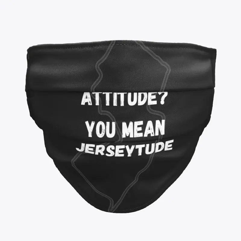 Attitude you mean Jerseytude